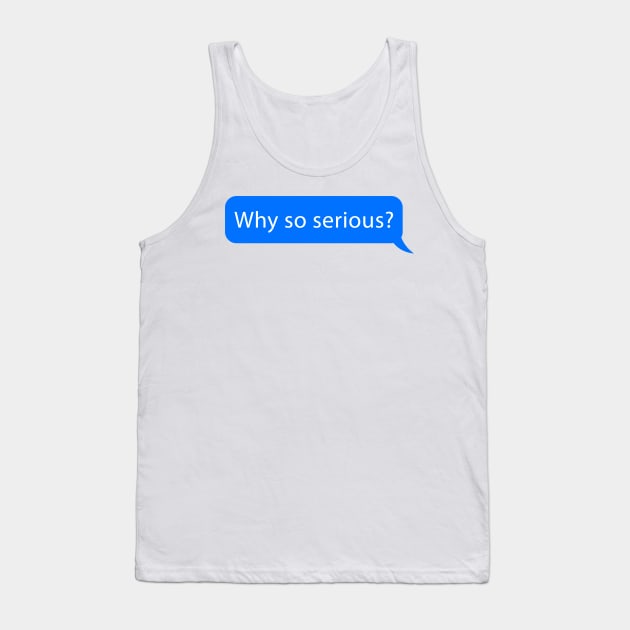 why so serious text Tank Top by ramith-concept